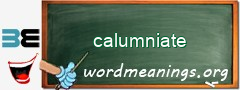 WordMeaning blackboard for calumniate